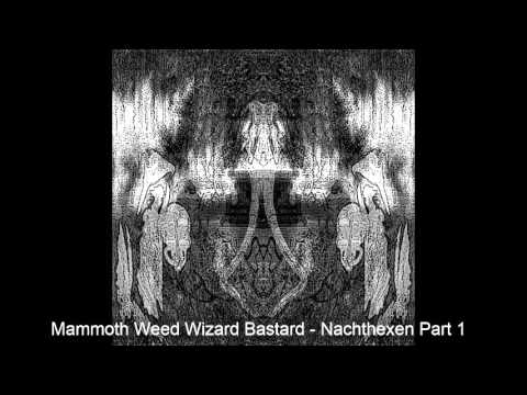 MAMMOTH WEED WIZARD BASTARD — Mammoth Weed Wizard Bastard - Nachthexen Part I
