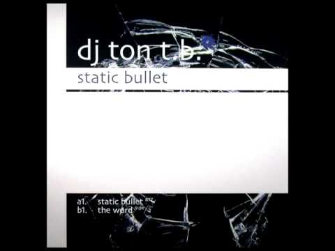 DJ Ton T.B. — DJ Ton T.B. - Static Bullet