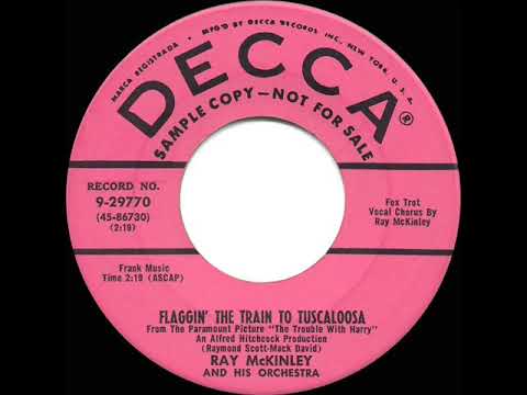 Ray McKinley And His Orchestra — 1955 Ray McKinley - Flaggin’ The Train To Tuscaloosa (Ray McKinley, vocal)