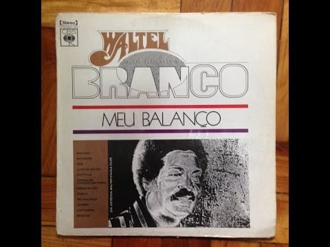 Waltel Branco — Waltel Branco ‎– Meu Balanco (Full Album) 1975