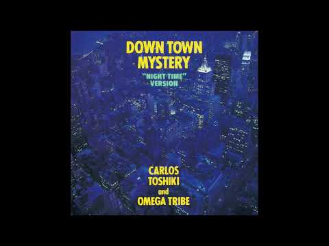 Carlos Toshiki And Omega Tribe — Carlos Toshiki And Omega Tribe - Down Town Mystery (Night Time Version; +2) [Album]