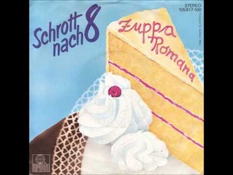 Schrott Nach 8 — Schrott Nach 8  Zuppa Romana.wmv