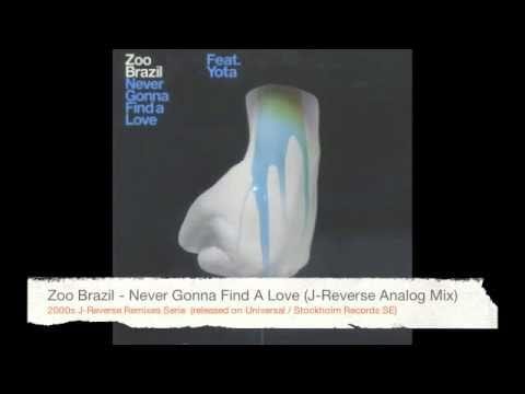 Zoo Brazil — Zoo Brazil - Never Gonna Find A Love (J-Reverse Analog Mix)