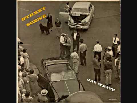 Jay White (3) — Street Scene ~ Jay White  (1958)