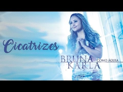Bruna Karla — Cicatrizes | CD Como águia | Bruna Karla
