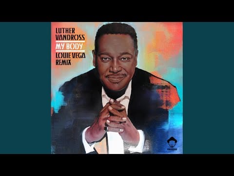 Luther Vandross — My Body (Louie Vega Short Radio Mix)