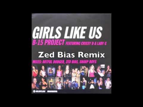 B15 Project — B-15 Project - Girls Like Us - Zed Bias Mix (UK Garage)