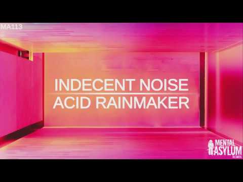 Indecent Noise — Indecent Noise - Acid Rainmaker [Mental Asylum]