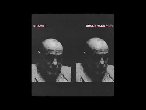 Shame (19) — Shame - Drunk Tank Pink (Full Album) 2021