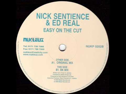 Nick Sentience — Nick Sentience & Ed Real - Easy On The Cut (BK Mix)