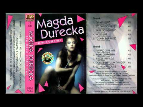 Magda Durecka — MAGDA DURECKA - TAK MAŁO CIEBIE MAM - TAK WIELU LUDZI