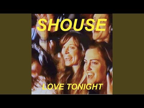 SHOUSE — Love Tonight