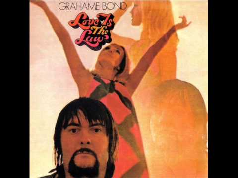 Graham Bond — Graham Bond - Love Is The Law
