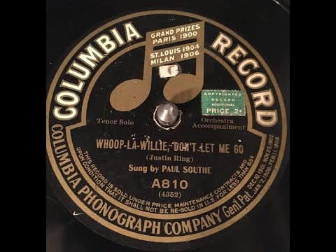 Ada Jones — "Whoop-la-Willie, Don't Let Me Go" Paul Southe on Columbia A810 (1910) Justin Ring song