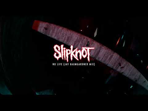 Slipknot — No Life (Jay Baumgardner Mix)