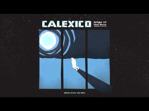 Calexico — Calexico - "Miles from the Sea" (Full Album Stream)