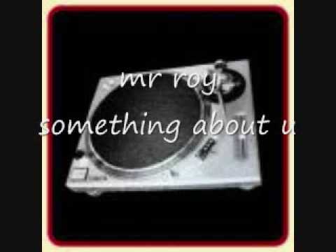 Mr. Roy — mr roy  - something about u