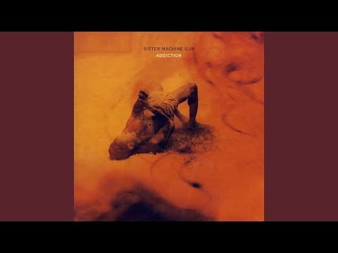 Sister Machine Gun — Addiction