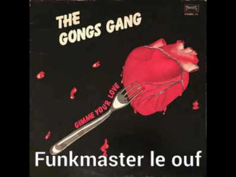 The Gong's Gang — The Gongs Gang "Gimme Your Love "