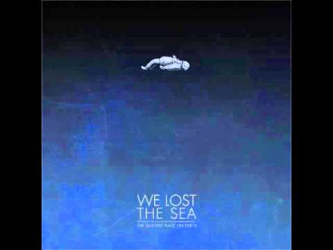 We Lost the Sea — We Lost The Sea - The Quietest Place On Earth (Full Album)