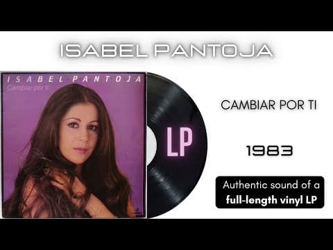 Isabel Pantoja — Isabel Pantoja - Cambiar Por Ti [LP Full Album]