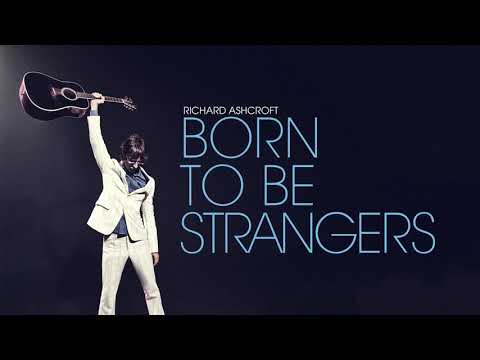 Richard Ashcroft
 — Richard Ashcroft - Born To Be Strangers (Official Audio)
