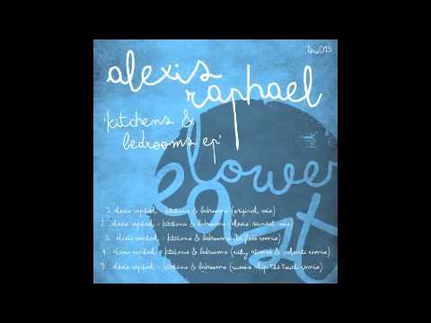Alexis Raphael — Alexis Raphael - Kitchens and Bedrooms (Richy Ahmed and Volante mix)