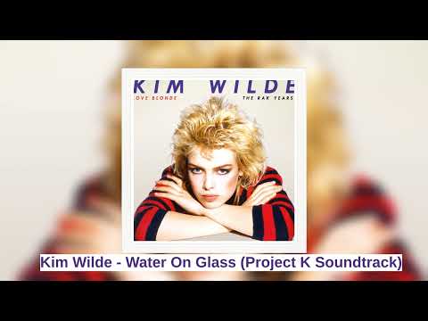 Kim Wilde — Kim Wilde - Water On Glass (Project K Soundtrack)