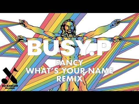 Busy P — Fancy - What's Your Name Again (BUSY P Remix)