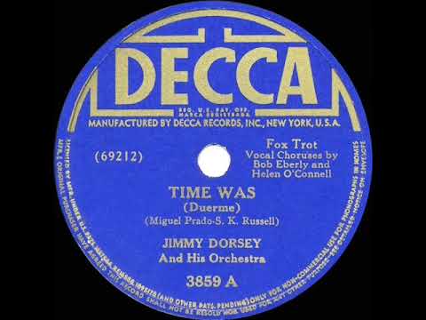 Jimmy Dorsey And His Orchestra — 1941 HITS ARCHIVE: Time Was - Jimmy Dorsey (Bob Eberly & Helen O’Connell, vocal)