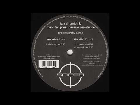 Kay D. Smith — Kay D. Smith & Marc Tall Pres. Passive Resistance - Praiseworthy Tunes (Hoipolloi Mix)
