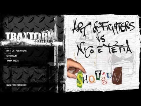 Art Of Fighters — Art of Fighters vs Nico & Tetta - Shotgun (Traxtorm Records - TRAX 0031)