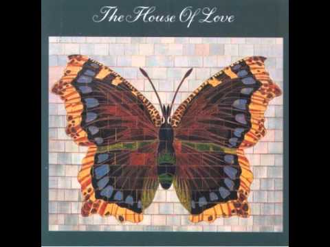 The House of Love — The House Of Love - Someone's Got To Love You