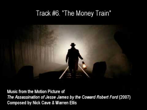 Nick Cave & Warren Ellis — #06. "THE MONEY TRAIN" by Nick Cave & Warren Ellis (The Assassination of Jesse James OST)