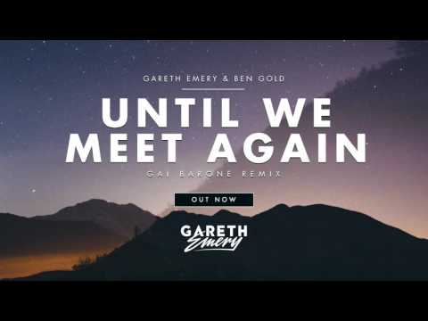 Gareth Emery — Gareth Emery & Ben Gold - Until We Meet Again (Gai Barone Remix)