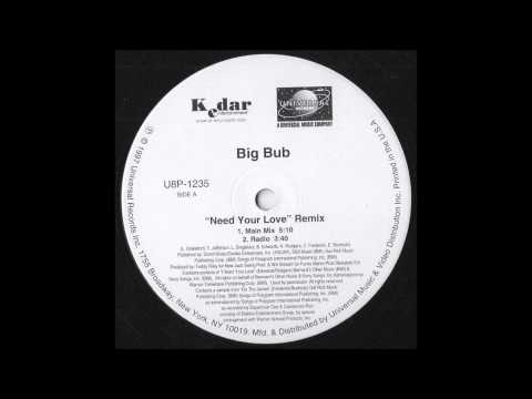 Big Bub — Big Bub - Need Your Love (Main Mix)