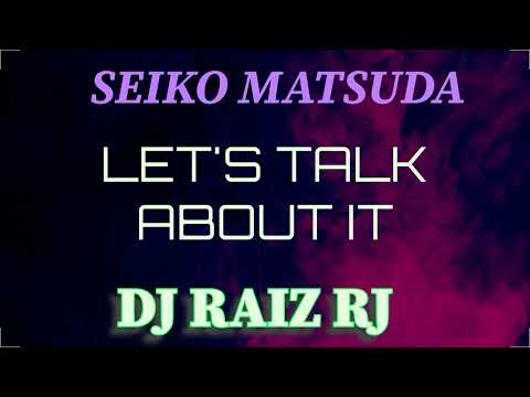 Seiko Matsuda — SEIKO MATSUDA - LETS TALK ABOUT IT