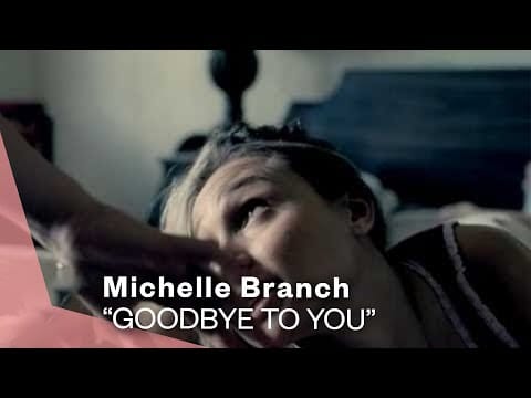 Michelle Branch — Michelle Branch - Goodbye To You (Video)