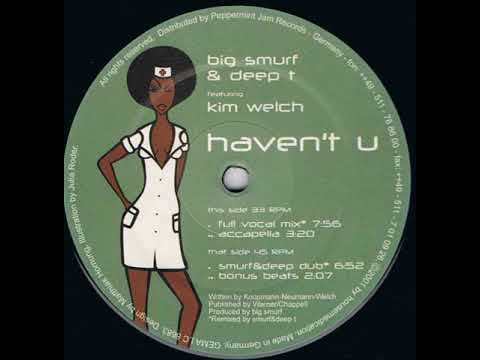 Big Smurf — Big Smurf & Deep T Feat  Kim Welch ‎– Haven't U (Full Vocal Mix)