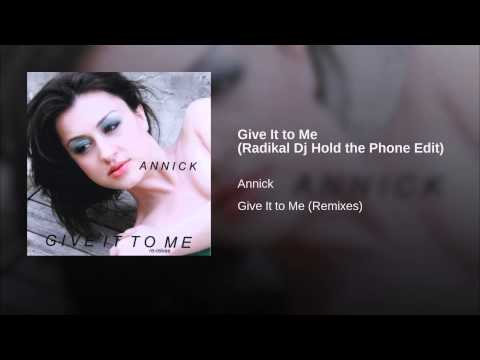 Annick — Give It to Me (Radikal Dj Hold the Phone Edit)