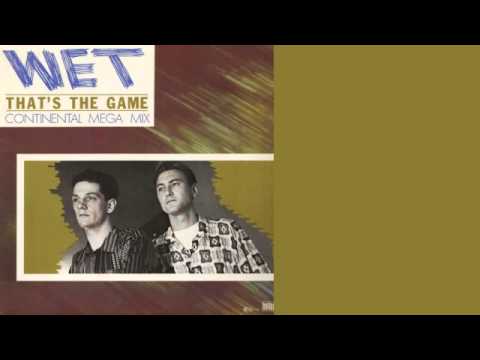 Wet — Wet -- That's The Game (Continental Mega Mix) + That's The Game (Instrumental)