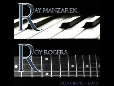 Ray Manzarek — RAY MANZAREK and ROY ROGERS - ballads before the rain - 2008