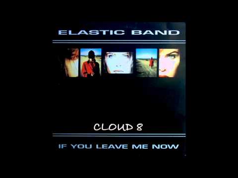 Elastic Band — Elastic Band  - If You Leave Me Now