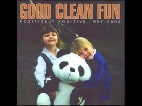 Good Clean Fun — Good Clean Fun - Positively Positive 1997-2002 [full album]