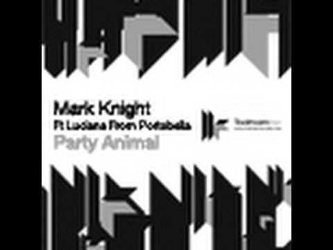 Mark Knight — Mark Knight feat. Luciana - Party Animal - Workidz Remix