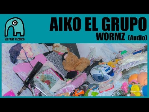 Aiko El Grupo — AIKO EL GRUPO - wormz [Audio]