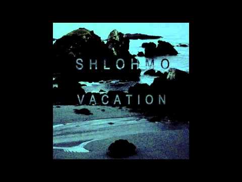 Shlohmo — Shlohmo - Vacation - EP - 01 The Way U Do