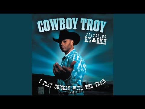 Cowboy Troy — I Play Chicken with the Train (with Big & Rich)