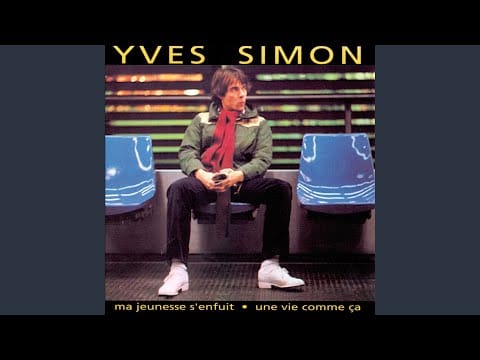 Yves Simon — Ma Jeunesse s' Enfuit