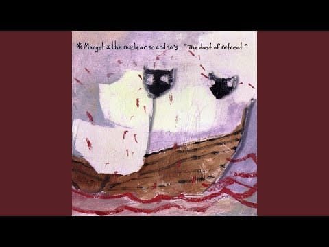 Margot & the Nuclear So and So's — A Sea Chanty Of Sorts